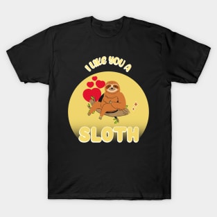 FUNNY Quote Sloth I Like You A Sloth T-Shirt